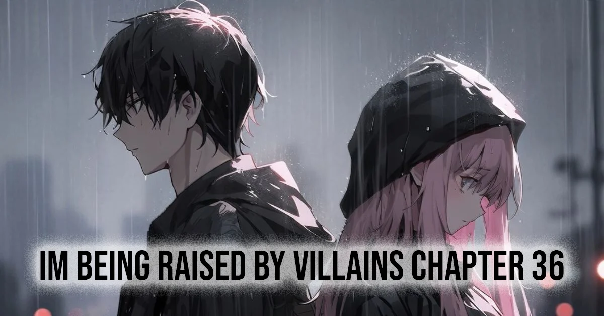 im being raised by villains chapter 36