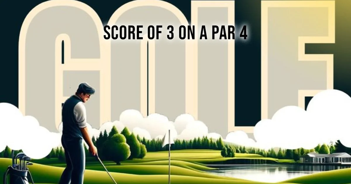 score of 3 on a par 4